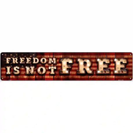 Freedom Is Not Free Bulb Lettering American Flag Novelty Metal Street Sign 24" x 5" (ST)