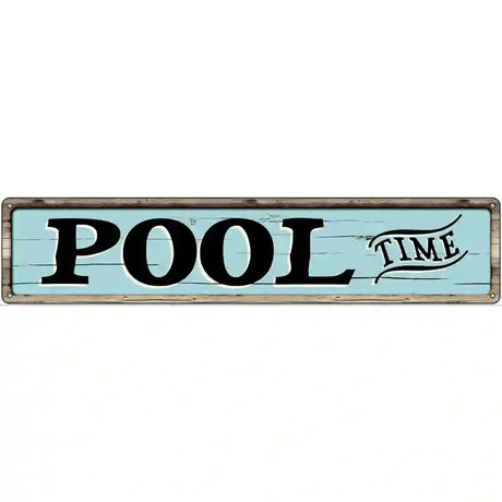 Pool Time Novelty Metal Street Sign 24" x 5" (ST)