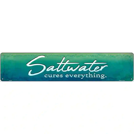 Saltwater Cures Everything Novelty Metal Street Sign 24" x 5" (ST)