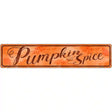 Pumpkin Spice Novelty Metal Street Sign 24" x 5" (ST)