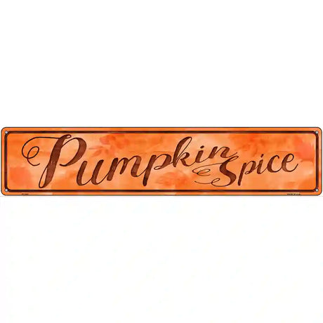 Pumpkin Spice Novelty Metal Street Sign 24" x 5" (ST)