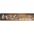 Welcome to our Beach House Novelty Metal Street Sign 24" x 5" (ST)