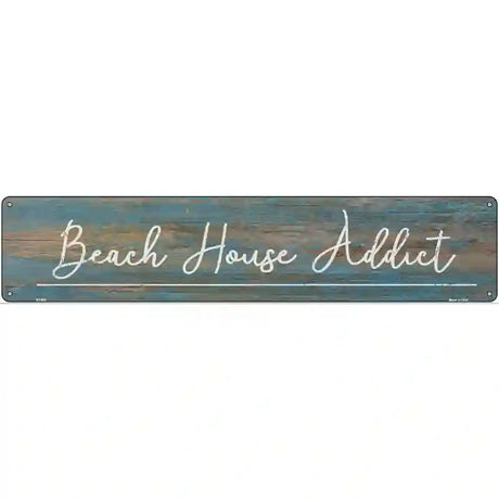 Beach House Addict Novelty Metal Street Sign 24" x 5" (ST)