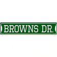 Browns Dr Novelty Metal Street Sign 24" x 5" (ST)