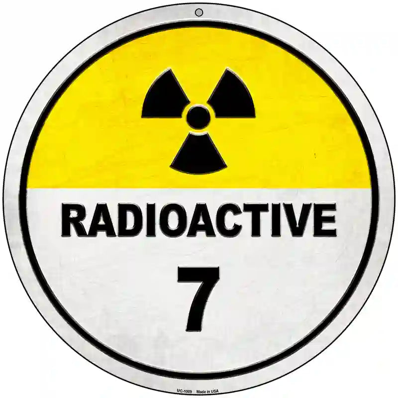 Radioactive 7 Novelty Metal Circular Sign 8" (UC)