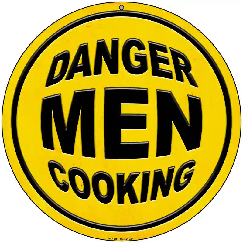 Danger Men Cooking Novelty Metal Circular Sign 8" (UC)