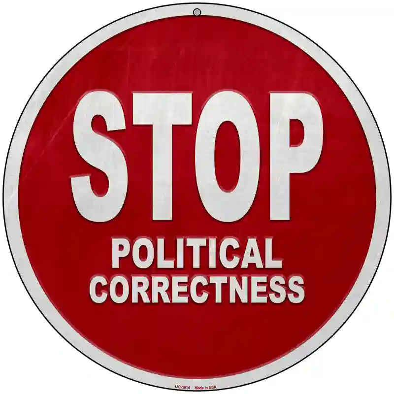 Stop Political Correctness Novelty Metal Circular Sign 8" (UC)