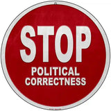 Stop Political Correctness Novelty Metal Circular Sign 8" (UC)