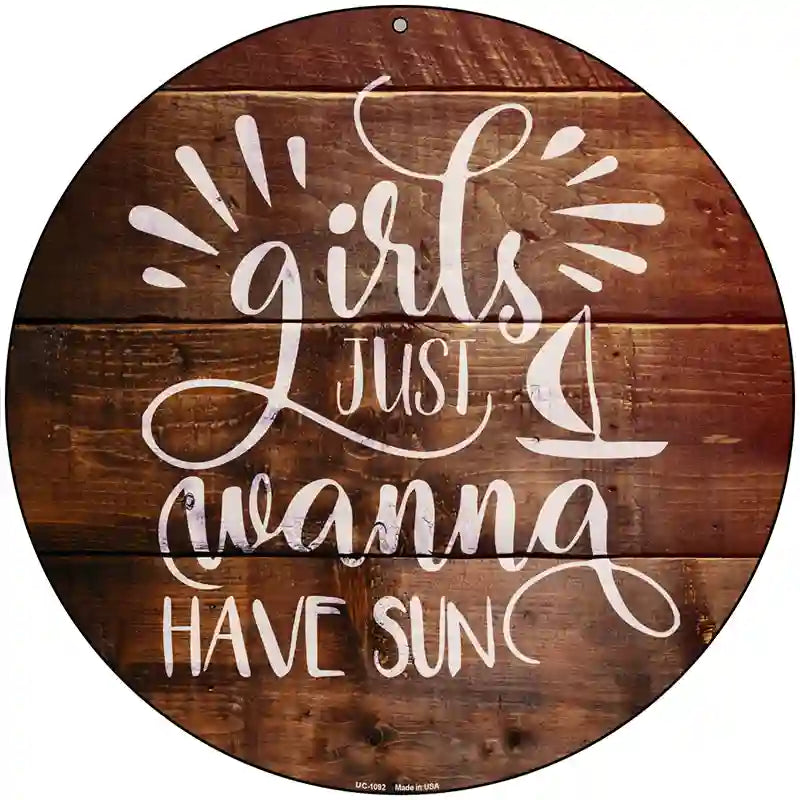 Girls Wanna Have Sun Novelty Metal Circle Sign 8" (UC)