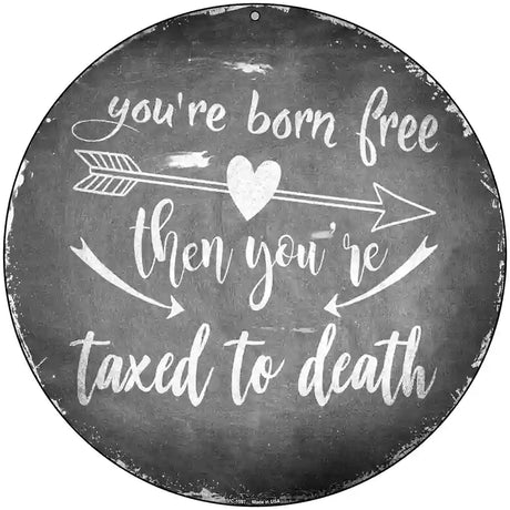 Youre Born Free Novelty Metal Circle Sign 8" (UC)