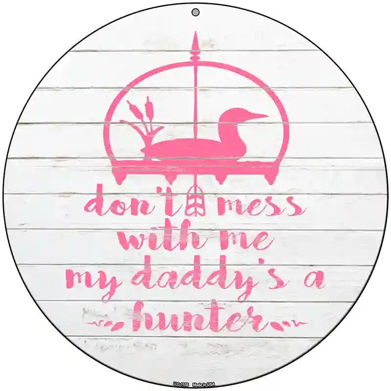 Daddys A Hunter Novelty Metal Circle Sign 8" (UC)