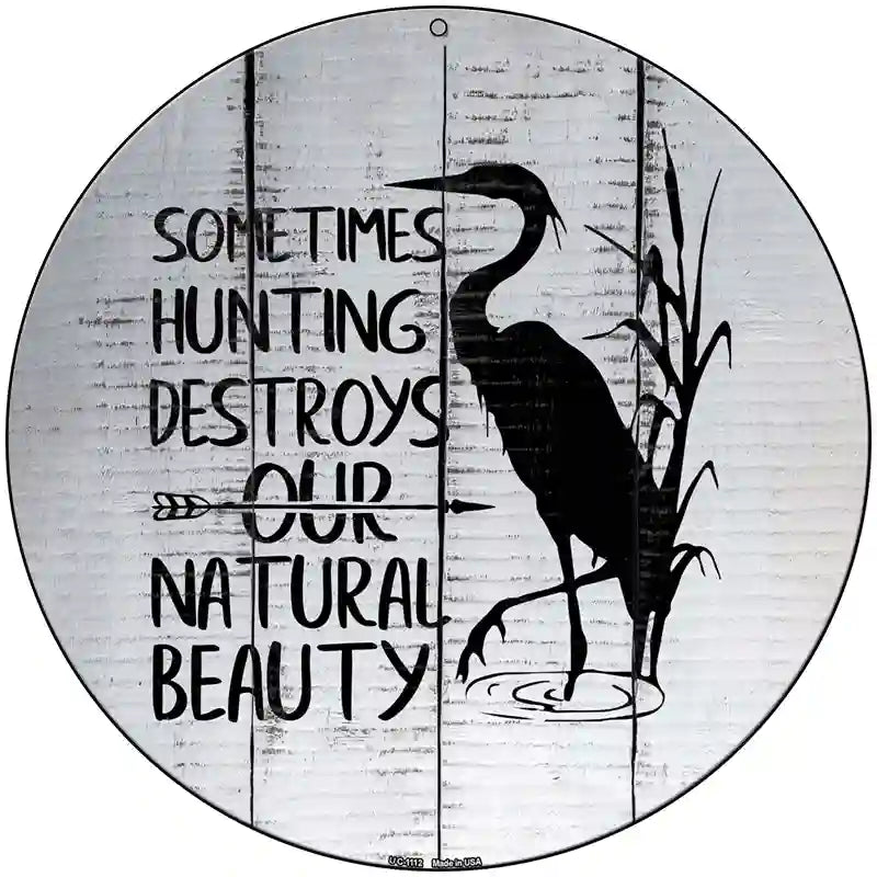 Destroys Natural Beauty Novelty Metal Circle Sign 8" (UC)