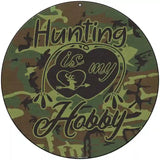 Hunting Is My Hobby Novelty Metal Circle Sign 8" (UC)