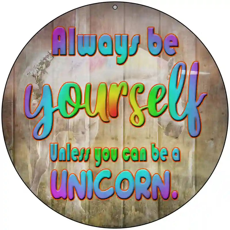 Be Yourself Novelty Metal Circular Sign 8" (UC)