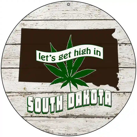 Lets Get High In South Dakota Novelty Metal Circle 8" (UC)