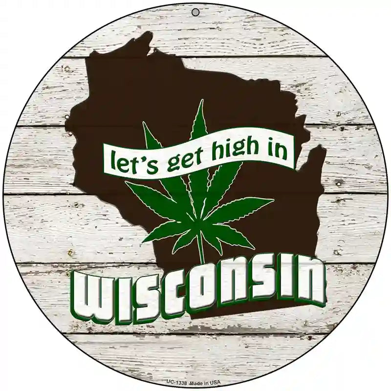 Lets Get High In Wisconsin Novelty Metal Circle 8" (UC)