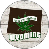 Lets Get High In Wyoming Novelty Metal Circle 8" (UC)