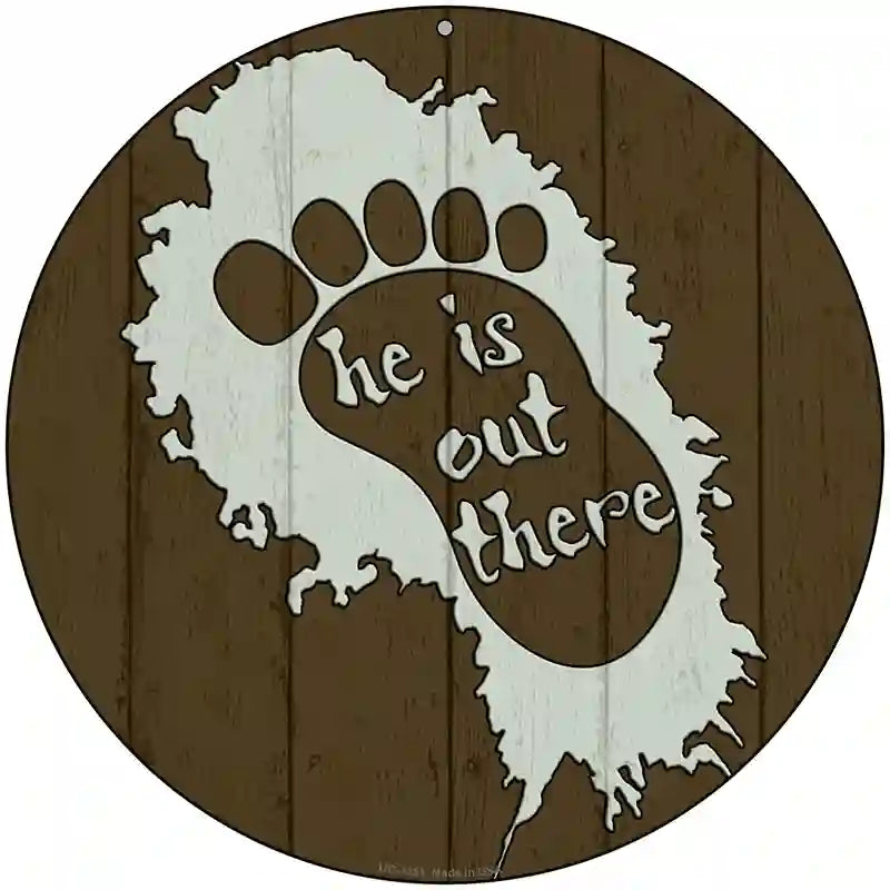 He Is Out There Novelty Metal Circular Sign 8" (UC)