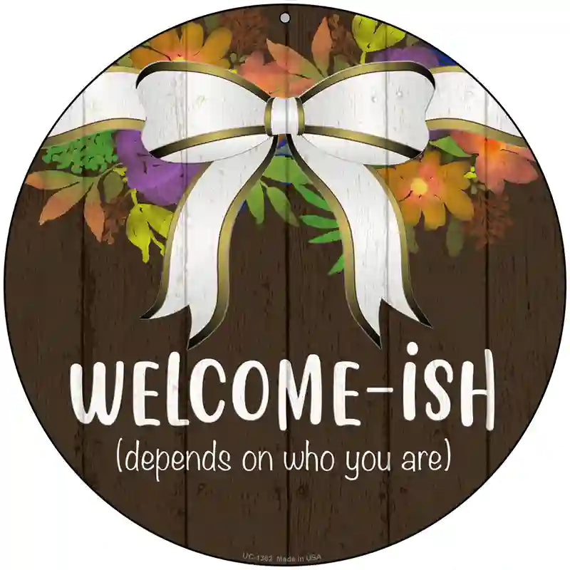 Welcomeish Novelty Metal Circular Sign 8" (UC)