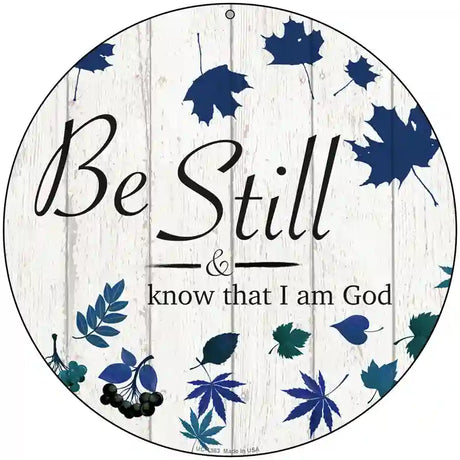 Be Still I Am God Novelty Metal Circular Sign 8" (UC)