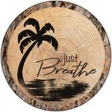 Just Breathe Novelty Metal Circular Sign 8" (UC)