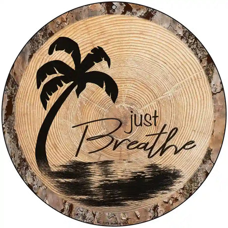 Just Breathe Novelty Metal Circular Sign 8" (UC)