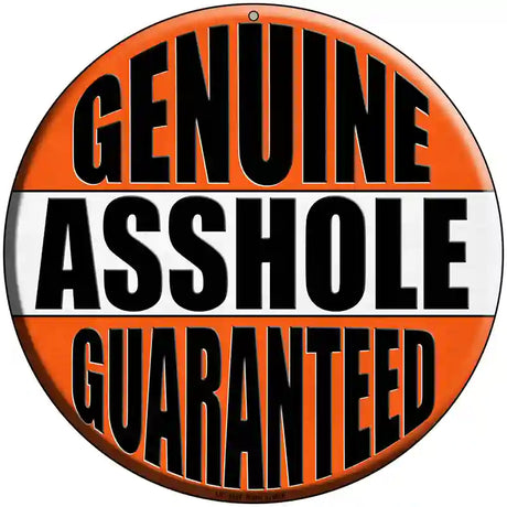 Genuine Asshole Guaranteed Novelty Metal Circular Sign 8" (UC)