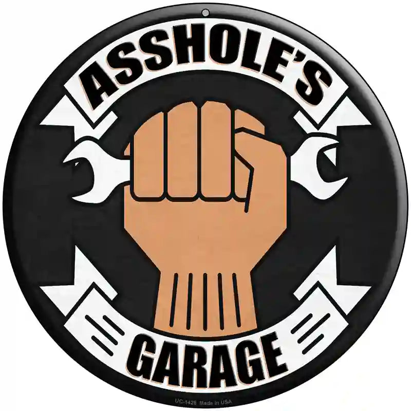 Assholes Garage Wrench Novelty Metal Circular Sign 8" (UC)