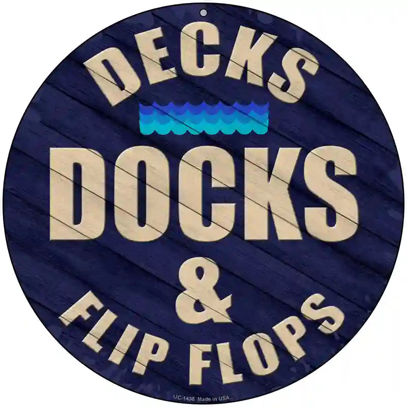 Decks Docks and Flip Flops Novelty Metal Circular Sign 8" (UC)