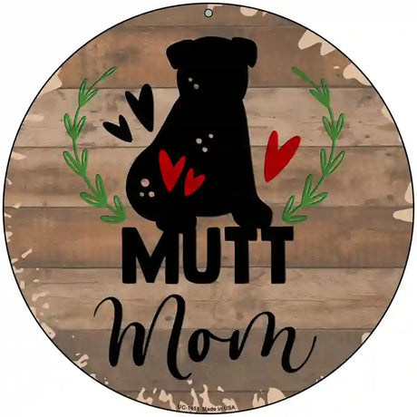 Mutt Mom Novelty Metal Circular Sign 8" (UC)