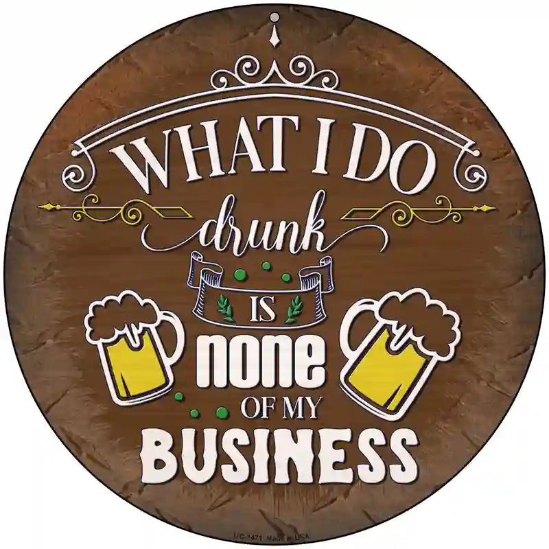 None Of My Business Novelty Metal Circular Sign 8" (UC)