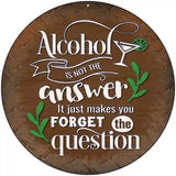 Forget The Question Novelty Metal Circular Sign 8" (UC)