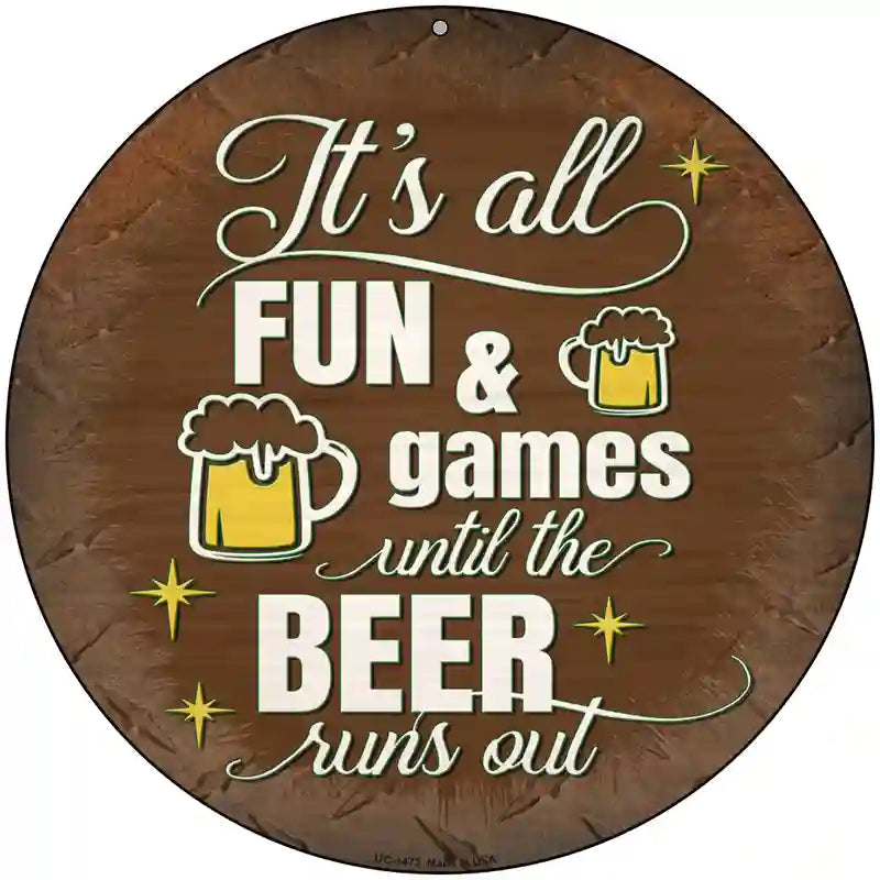 Beer Runs Out Novelty Metal Circular Sign 8" (UC)