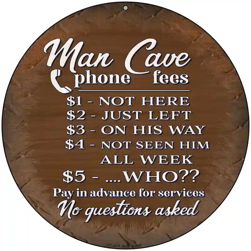 Man Cave Phone Fees Novelty Metal Circular Sign 8" (UC)