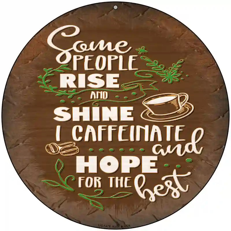 Caffeinate and Hope Novelty Metal Circular Sign 8" (UC)