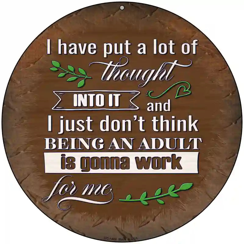 Being An Adult Isnt Gonna Work Novelty Metal Circular Sign 8" (UC)