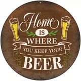 Where You Keep Your Beer Novelty Metal Circular Sign 8" (UC)