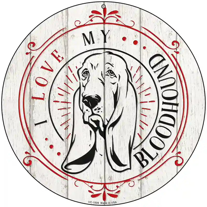 I Love My Bloodhound Novelty Metal Circle Sign 8" (UC)