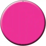 Pink Novelty Metal Circular Sign 8" (UC)