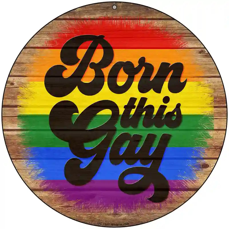 Born This Way Rainbow Novelty Metal Circle Sign 8" (UC)