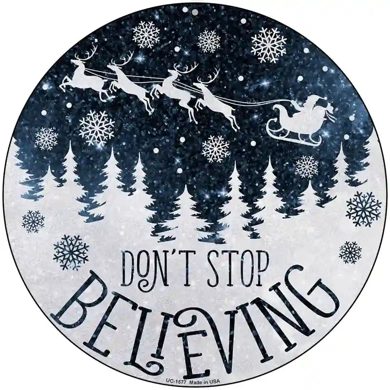 Dont Stop Believing Snow Novelty Metal Circle Sign 8" (UC)