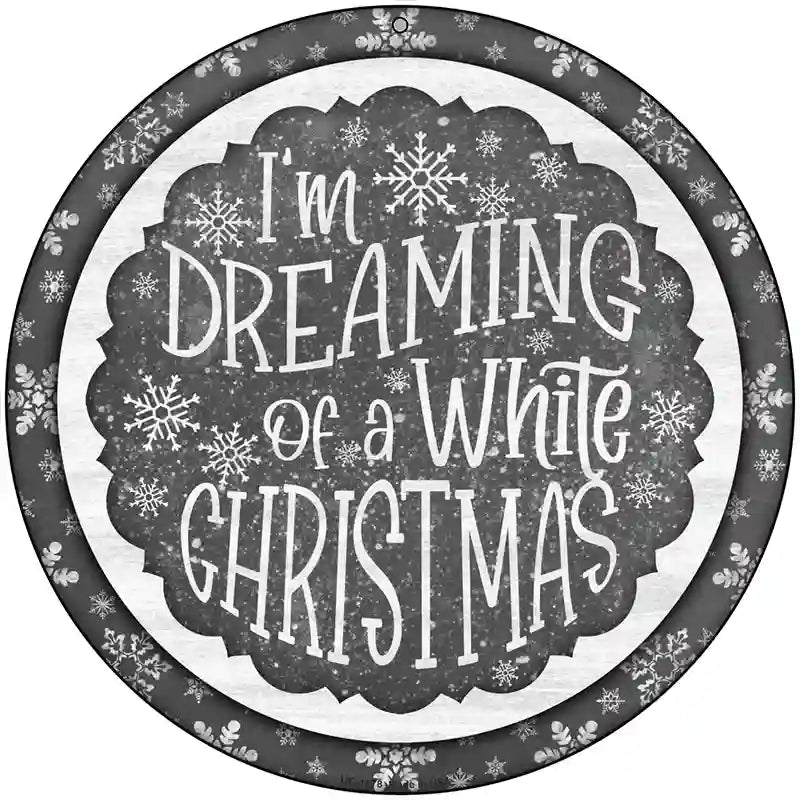 Dreaming of a White Christmas Novelty Metal Circle Sign 8" (UC)