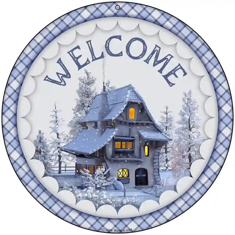 Welcome Snowy House Novelty Metal Circle Sign 8" (UC)