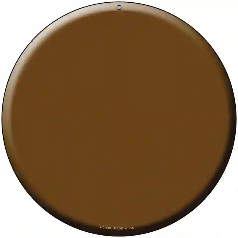 Brown Novelty Metal Circular Sign 8" (UC)