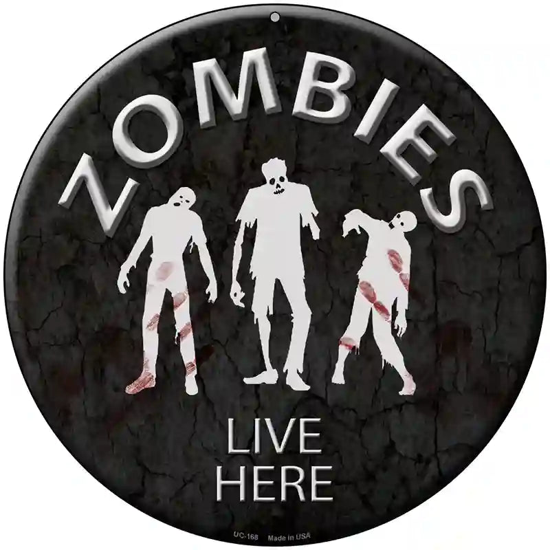 Zombies Live Here Novelty Metal Circular Sign 8" (UC)