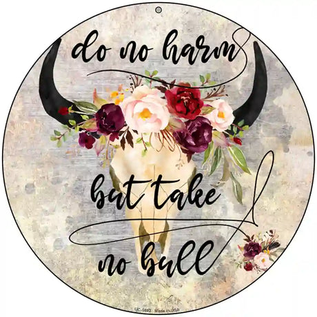 Do No Harm Take No Bull Watercolor Novelty Metal Circle Sign 8" (UC)