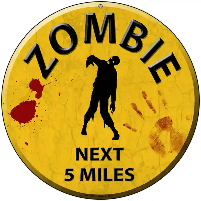 Zombie Next 5 Miles Novelty Metal Circular Sign 8" (UC)