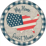 My Home Sweet Home USA Novelty Metal Circle Sign 8" (UC)