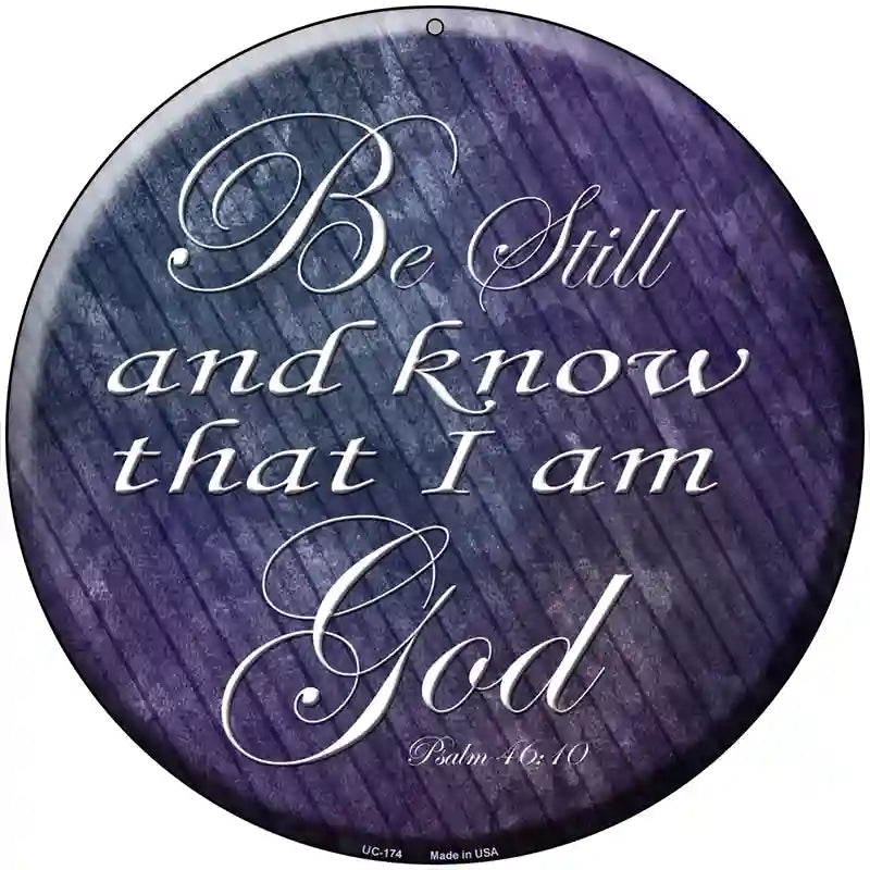 Be Still Know I Am God Novelty Metal Circular Sign 8" (UC)