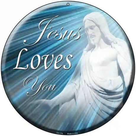 Jesus Loves You Novelty Metal Circular Sign 8" (UC)